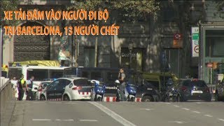 Tin nhanh Quốc tế 18.8: Xe tải đâm vào người đi bộ tại Barcelona, 13 người chết