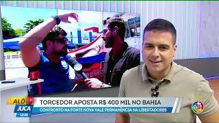 Torcedor aposta 400 mil no Bahia