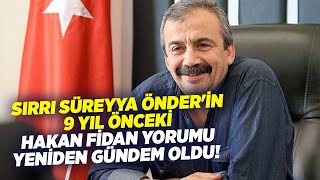 Sırrı Süreyya Önder'in 9 Yıl Önceki Hakan Fidan Yorumu Yeniden Gündem Oldu! | KRT Haber
