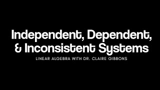 Independent, Dependent, \u0026 Inconsistent Systems