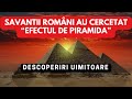 Savanții români au cercetat “Efectul de Piramidă”. Decoperiri uimitoare...