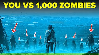 YOU vs 1000 ZOMBIES - How To Defeat and Survive a Zombie Horde