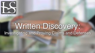 Written Discovery: Investigating and Proving Claims and Defensess
