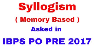 Memory Based Syllogism asked in IBPS PO PRE 2017 Exam