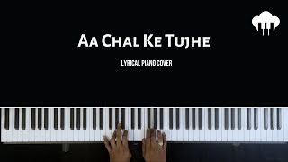 Aa Chal Ke Tujhe | Lyrical Piano Cover | Aakash Desai