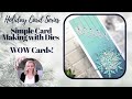 Not Every Card Has To Take 43 Hours to Make! Simplify your Cards but Still Make them WOW!