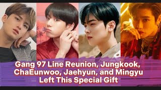 Gang 97 Line Reunion, Jungkook BTS, Cha Eun Woo, Jaehyun, and Mingyu Left This Special Gift