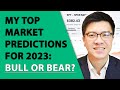 MY TOP MARKET PREDICTIONS FOR 2023: A Bull or Bear Market?