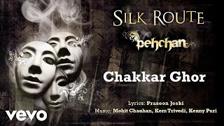 Chakkar Ghor - Pehcan | Silk Route | Official Hindi Pop Song