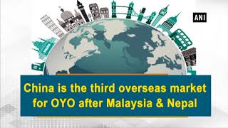 OYO announces another international expansion after Malaysia and Nepal, venturing into China