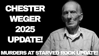 Chester Weger / Murders At Starved Rock 2025 News Update