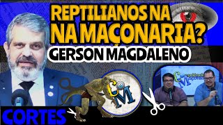 ✂️CORTE - EP3 - REPTILIANOS NA MAÇONARIA - GERSON MAGDALENO  [OFICIAL]