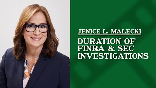 How long do FINRA and SEC investigations typically last? | Jenice L. Malecki