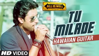 Tu Milade Full Video Song - All Is Well | (Hawaiian Guitar) Instrumental By Rajesh Thaker