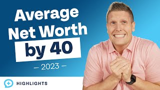 Average Net Worth of a 40 Year Old! (2023 Edition)