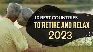 10 Best Countries to Retire and Relax in 2023