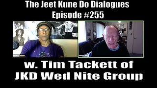 The Jeet Kune Do Dialogues Episode #255 w. Tim Tackett of the Jeet Kune Do Wednesday Night Group