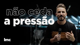 NÃO CEDA A PRESSÃO - LEANDRO PEREIRA | LAGOINHA MIAMI CHURCH