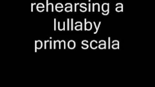 rehearsing a lullaby - primo scala