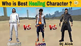 Who is Best Healing Character ? | Leon vs Dj Alok vs Dimitri | Dj Alok vs Leon Character| Free Fire