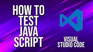 How To Test JavaScript Visual Studio Code Tutorial
