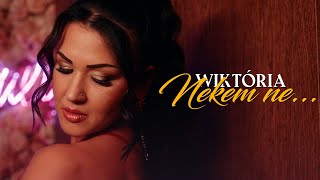 Wiktória - Nekem ne…