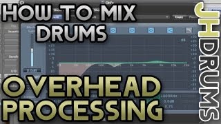 Processing the Overheads - How To Mix Drums (Part 5) | by JHDrums