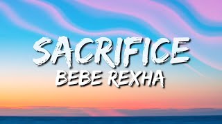 Bebe Rexha - Sacrifice (Lyrics)