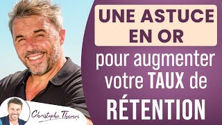 Une astuce en or pour augmenter votre taux de rétention