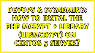 DevOps & SysAdmins: How to instal the PHP MCrypt + library (libmcrypt) on CentOS 5 server?