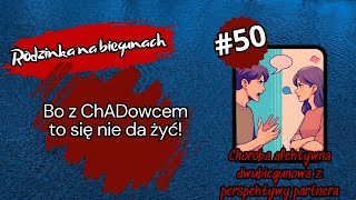 Bo z ChADowcem to się nie da żyć! #rodzinkanabiegunach