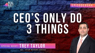 CEO's Only Do 3 Things with Trey Taylor