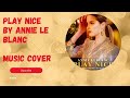 PLAY NICE |Annie Leblanc | 