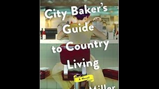 The City Baker's Guide to Country Living, by Louise Miller (MPL Book Trailer 400)