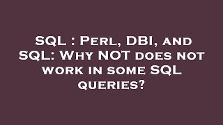 SQL : Perl, DBI, and SQL: Why NOT does not work in some SQL queries?