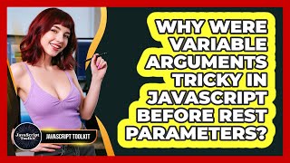 Why Were Variable Arguments Tricky In JavaScript Before Rest Parameters? - JavaScript Toolkit