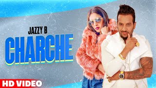 Charche (Full Video) | Jazzy B Ft Neha Malik | Punjabi Songs 2021 | Planet Recordz