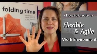 How to Create a Flexible and Agile Work Environment