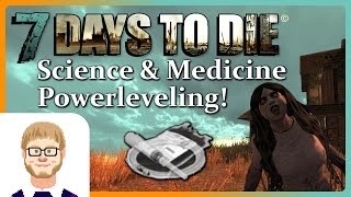 Power Leveling Science \u0026 Medicine in 7 Days to Die Late Game!