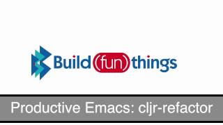 Productive Emacs: clojure refactor (cljr-refactor)