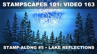 Stampscapes 101: Video 163.  Stamp-along #5.  Lake Reflections