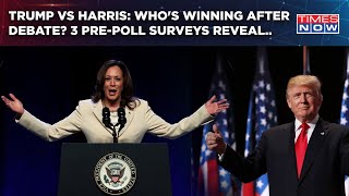 Trump Vs Harris: Who's Winning After Debate? 3 New Pre-Poll Surveys Reveal...| Race For White House