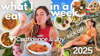 KICK OFF 2025👏🏻🥳 What I *actually* Eat in a Week | for Confidence \u0026 Joy