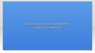 Flask style.css not loading from static/css/style.css