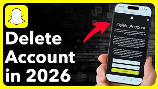 How To Delete Snapchat Account 2026