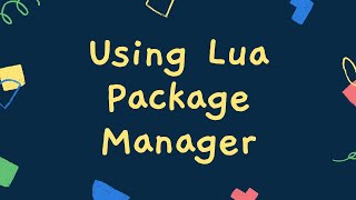 Using Lua Package Manager