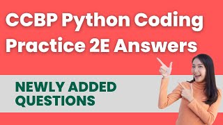 CCBP Python Coding Practice 2E Answers | Python Coding Solutions | CCBP Newly Added Python Questions