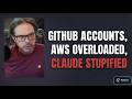 New GitHub Accounts Disabled, AWS Overloaded, Claude Being Dumbified -- What is Going On??