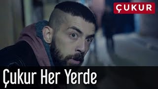 Çukur Her Yerde