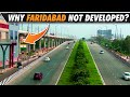 Why Faridabad Not Developed Like Gurugram & Noida | Greater Faridabad | Delhi NCR Development Story